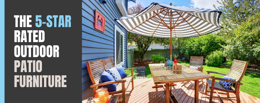 The 5-Star Rated Outdoor Patio Furniture Favorited By Our Customers