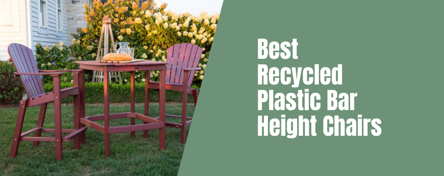 Best Recycled Plastic Bar Height Chairs