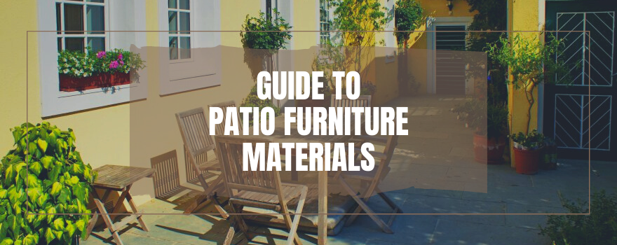 Guide To Patio Furniture Materials